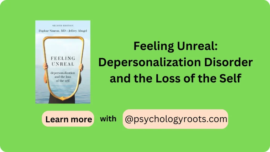 Feeling Unreal: Depersonalization Disorder and the Loss of the Self