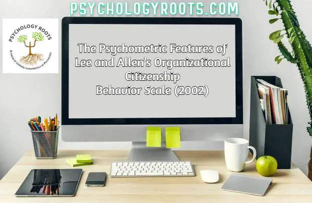 The Psychometric Features of Lee and Allen’s Organizational Citizenship Behavior Scale (2002)