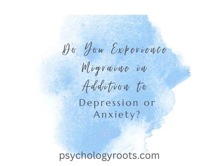 Do You Experience Migraine in Addition to Depression or Anxiety