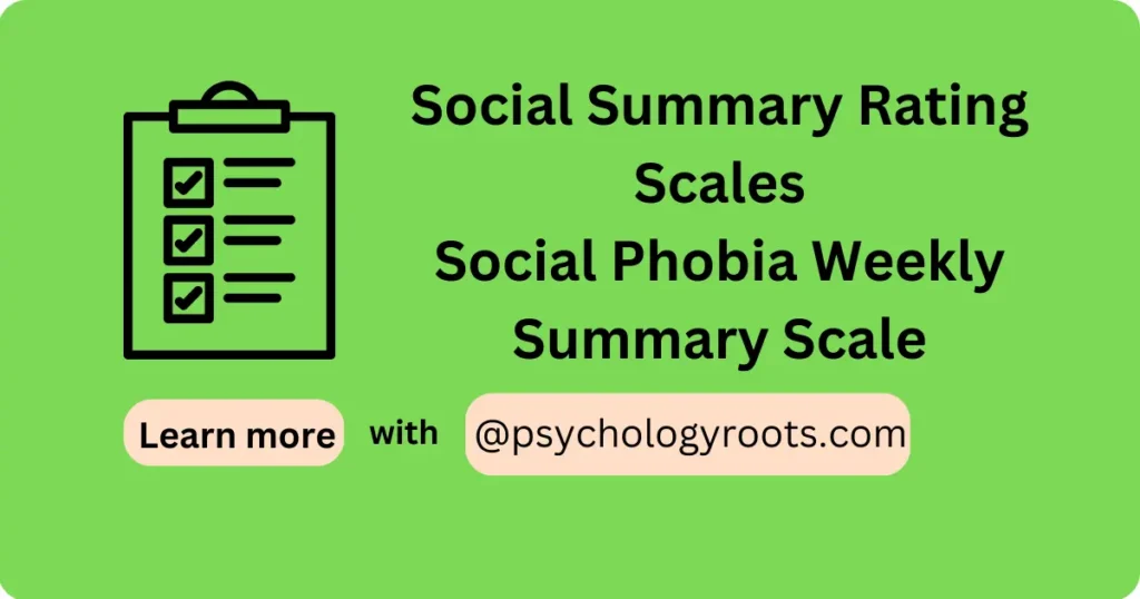 Social Summary Rating Scales also known as Social Phobia Weekly Summary Scale