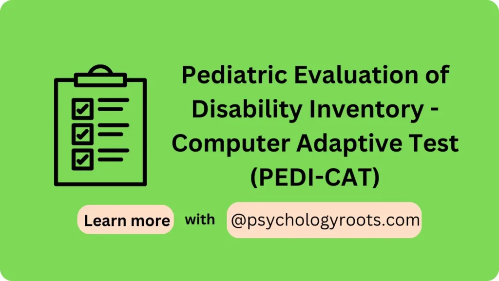 Pediatric Evaluation of Disability Inventory - Computer Adaptive Test (PEDI-CAT)