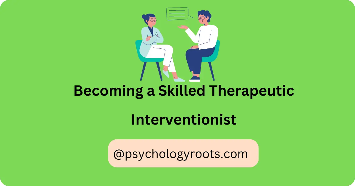 Becoming a Skilled Therapeutic Interventionist
