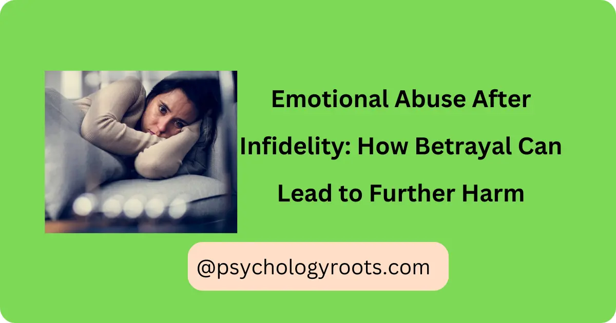 Emotional Abuse After Infidelity: How Betrayal Can Lead to Further Harm