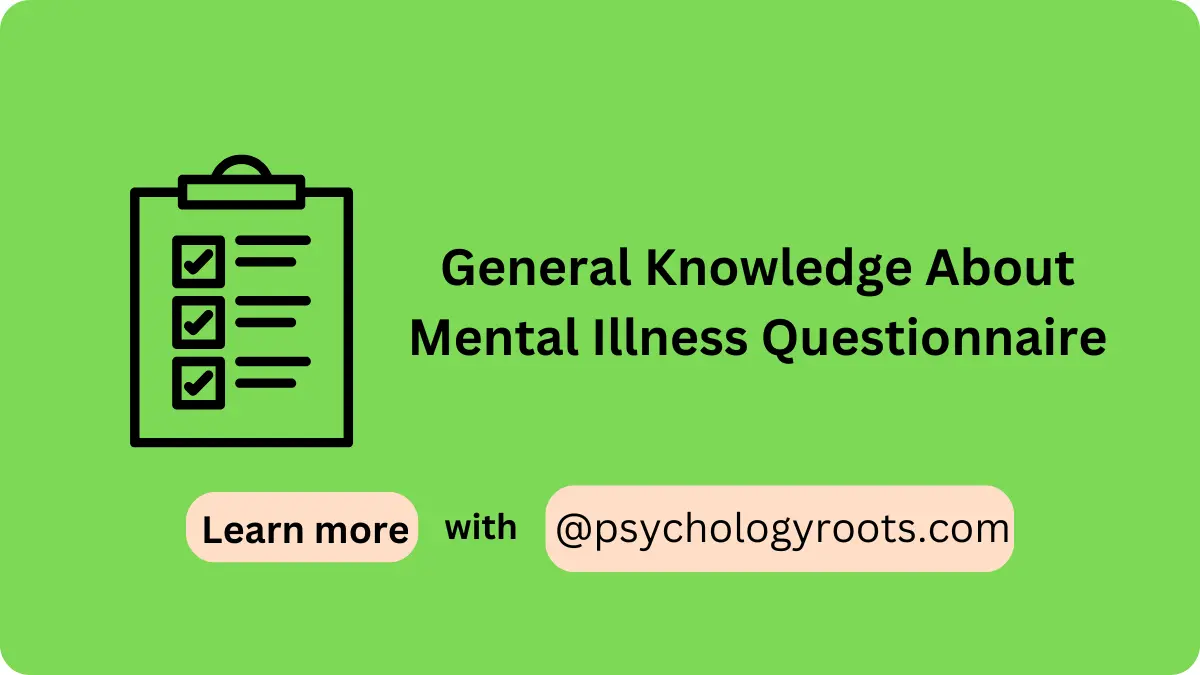 General Knowledge About Mental Illness Questionnaire